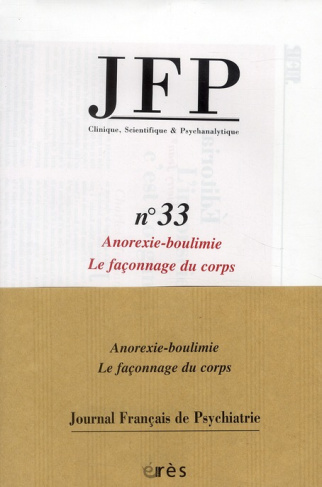 Journal Français de Psychiatrie N° 33 : Anorexie-boulimie. Le façonnage du corps