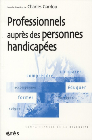 Professionnels auprès des personnes handicapées. Le handicap en visages