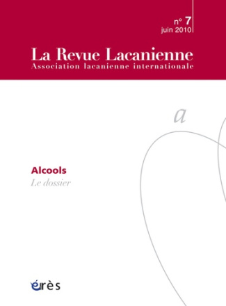 La Revue Lacanienne N° 7, Juin 2010 : Alcools