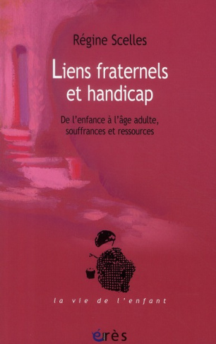 Liens fraternels et handicap. De l'enfance à l'âge adulte, souffrances et ressources