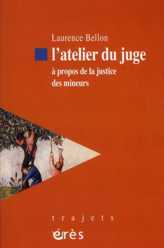 L'atelier du juge. A propos de la justice des mineurs