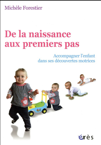 De la naissance aux premiers pas. Accompagner l'enfant dans ses découvertes motrices