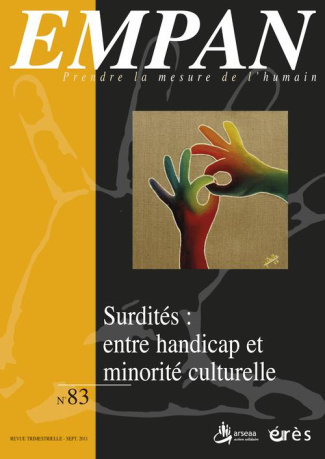 Empan N° 83, Septembre 2011 : Surdités : entre handicap et minorité culturelle