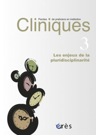 Cliniques N° 3 : Les enjeux de la pluridisciplinarité