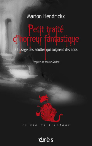 Petit traité d'horreur fantastique. A l'usage des adultes qui soignent des ados