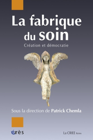 La fabrique du soin. Création et démocratie