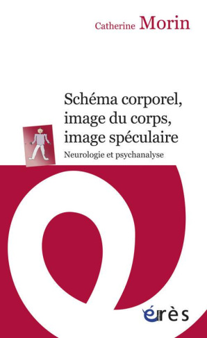 Schéma corporel, image du corps, image spéculaire. Neurologie et psychanalyse