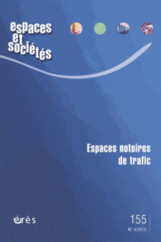 Espaces et sociétés N° 155, décembre 2013 : Espaces notoires de trafic
