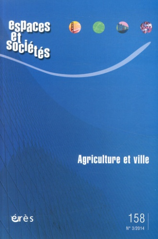 Espaces et sociétés N° 158, Juillet 2014 : Agriculture et ville