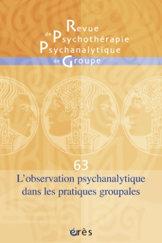 Revue de psychothérapie psychanalytique de groupe N° 63/2014 : L'observation psychanalytique dans le