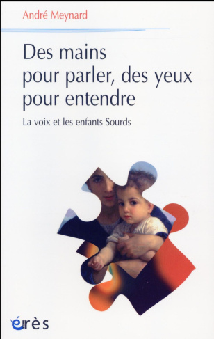 Des mains pour parler, des yeux pour entendre. La voix et les enfants sourds
