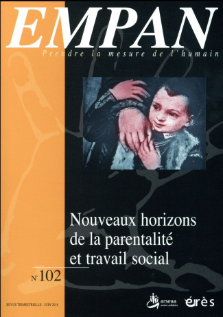 Empan N° 102, juin 2016 : Nouveaux horizons de la parentalité et travail social