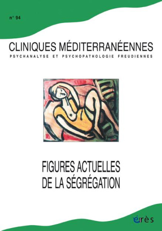 Cliniques méditerranéennes N° 94, 2016 : Figures actuelles de la ségrégation