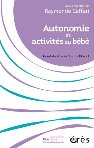 Autonomie et activités du bébé. Recueil d'articles de l'Institut Pikler - 2