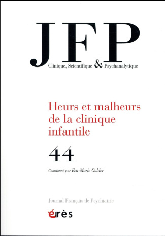 Journal Français de Psychiatrie N° 44 : Heurs et malheurs de la clinique infantile