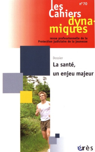 Les Cahiers dynamiques N° 70, juin 2017 : La santé, un enjeu majeur