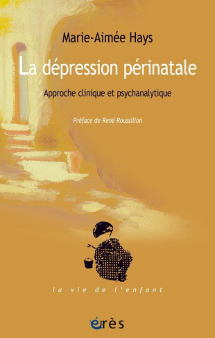 La dépression périnatale. Approche clinique et psychanalytique