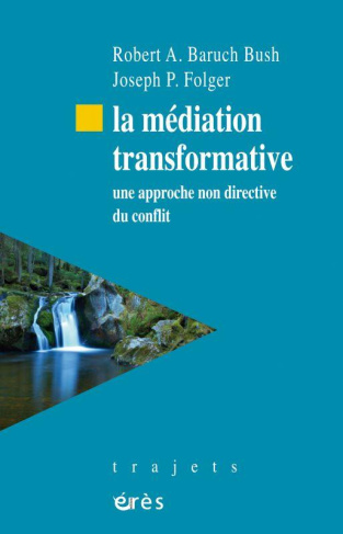 La médiation transformative. Une approche non directive du conflit