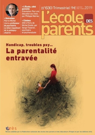 L'école des parents N° 630, janvier-février-mars 2019 : Handicap, trouble psy... La parentalité entr