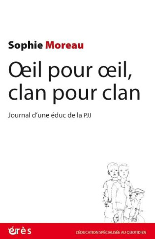 Oeil pour oeil, clan pour clan. Journal d'une éduc de la PJJ