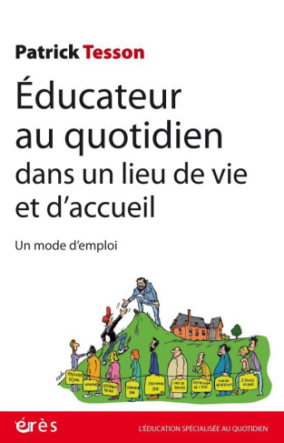 Educateur au quotidien dans un lieu de vie et d'accueil. Un mode d'emploi