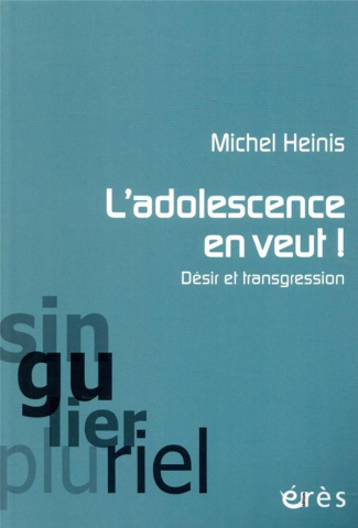 L'adolescence en veut ! Désir et transgression