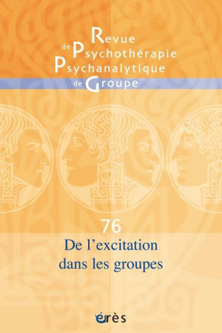 Revue de psychothérapie psychanalytique de groupe N° 76/2021 : De l'excitation dans les groupes