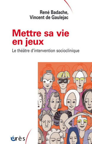 Mettre sa vie en jeux. Le théâtre d'intervention socioclinique