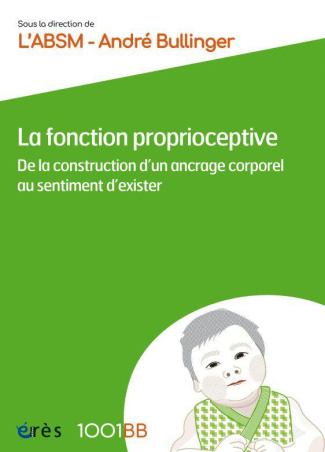 La fonction proprioceptive. De la construction d'un ancrage corporel au sentiment d'exister