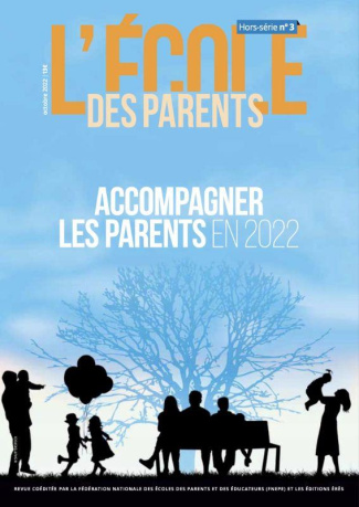 L'école des parents Hors-série N° 3, octobre 2022 : Accompagner les parents en 2022