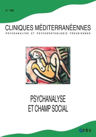 Cliniques méditerranéennes N° 109, février 2024 : Psychanalyse et champ social