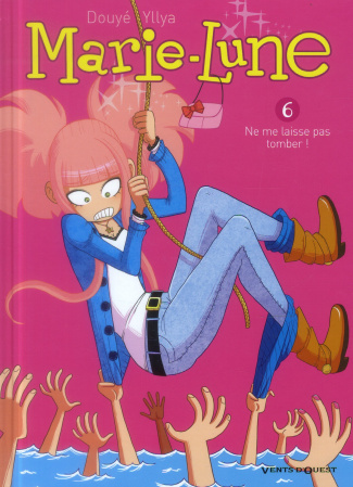 Marie-Lune Tome 6 : Ne me laisse pas tomber !