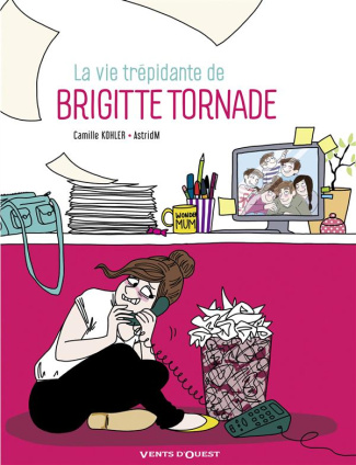 La vie trépidante de Brigitte Tornade
