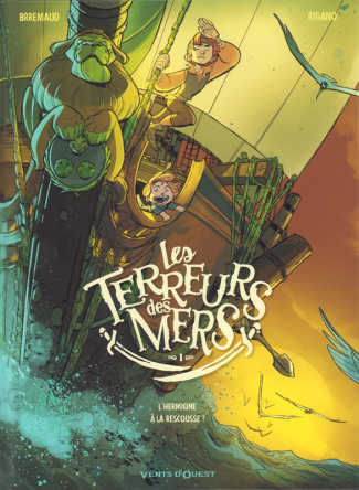 Les terreurs des mers Tome 1 : L'Hermione à la rescousse !