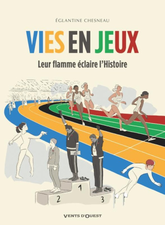 Vies en jeux. Leur flamme éclaire l'Histoire