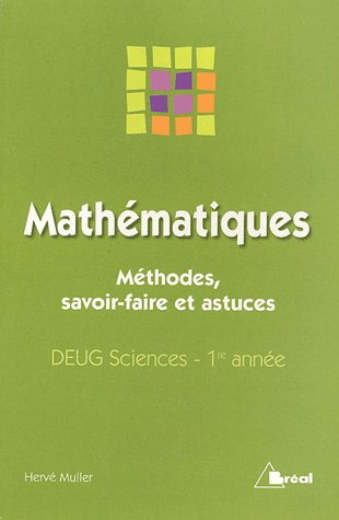 Mathématiques. Méthodes, savoir-faire et astuces, DEUG Sciences, 1ère année