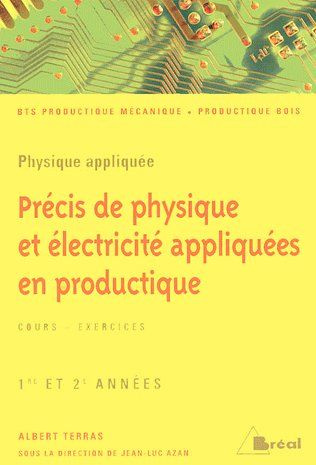 Précis de physique et électricité appliquées en productique