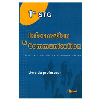 Information et Communication 1e STG. Livre du professeur
