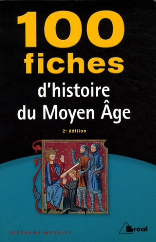 100 fiches d'histoire du Moyen Age. 2e édition