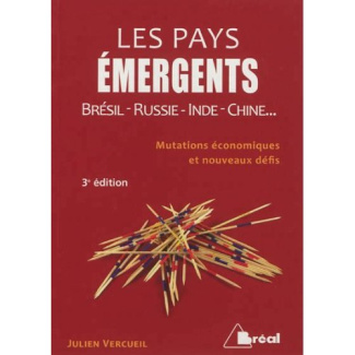 Les pays émergents. Brésil, Russie, Inde, Chine... Mutations économiques et nouveaux défis, 3e éditi