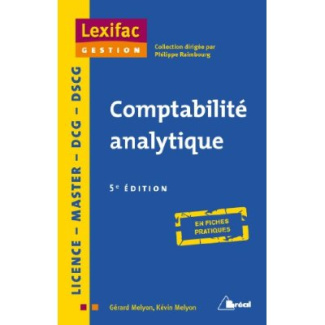 Comptabilite analytique. Principes, coûts réels constatés, coûts préétablis, analyse des écart, 5e é
