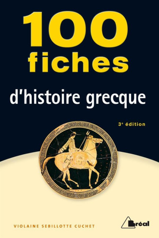 100 fiches d'histoire grecque. VIIIe-IVe siècles av. J.-C., 3e édition