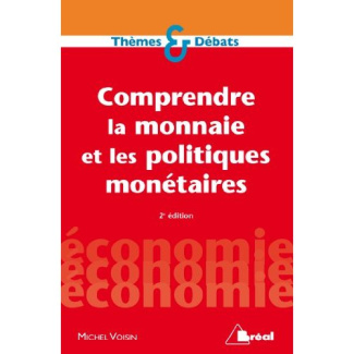 Comprendre la monnaie et les politiques monétaires. 2e édition