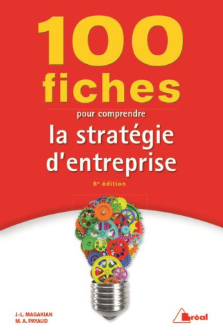 100 fiches pour comprendre la stratégie d'entreprise. 6e édition