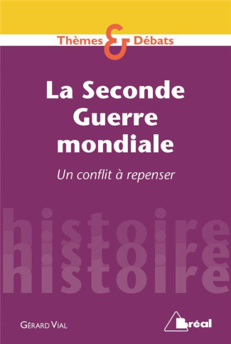 La Seconde Guerre mondiale. Un conflit à redécouvrir ?