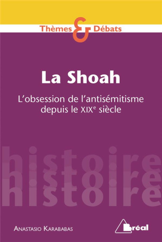 La Shoah. L'obsession de l'antisémitisme depuis le XIXe siècle