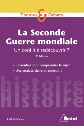 La Seconde Guerre mondiale. Un conflit à redécouvrir ? 2e édition