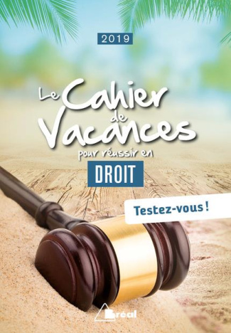 Le cahier de vacances pour réussir en droit. Edition 2019