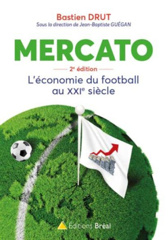 Mercato. L'économie du football au XXIe siècle, 2e édition