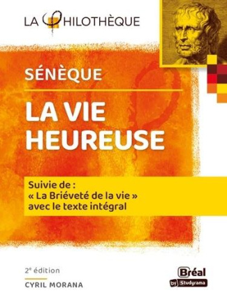 La Vie heureuse suivi de La Brièveté de la vie. Texte intégral, 2e édition